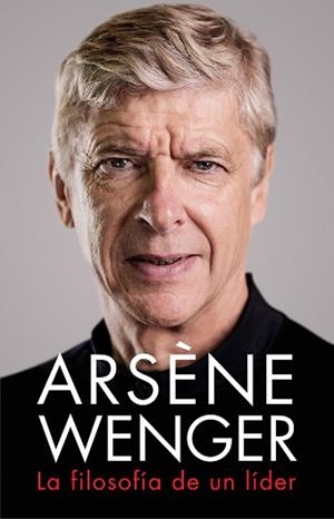 ARSENE WENGER. LA FILOSOFÍA DE UN LIDER | 9788412063745 | WENGER, ARSÈNE
