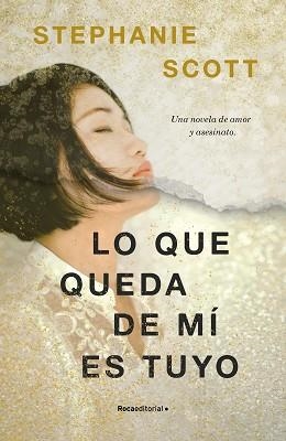 LO QUE QUEDA DE MÍ ES TUYO | 9788417968120 | SCOTT, STEPHANIE | Llibreria L'Illa - Llibreria Online de Mollet - Comprar llibres online