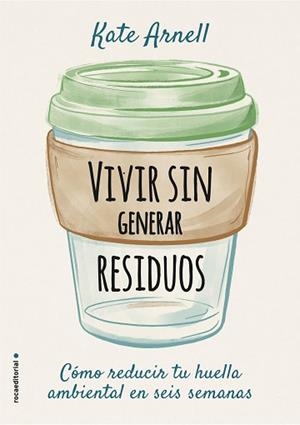 VIVIR SIN GENERAR RESIDUOS | 9788417968069 | ARNELL, KATE | Llibreria L'Illa - Llibreria Online de Mollet - Comprar llibres online