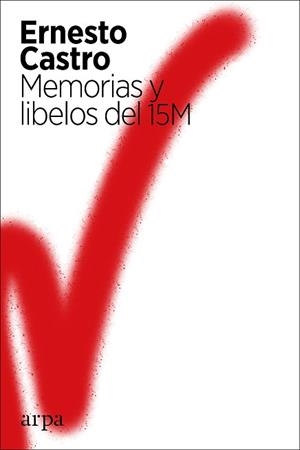 MEMORIAS Y LIBELOS DEL 15M | 9788417623739 | CASTRO, ERNESTO | Llibreria L'Illa - Llibreria Online de Mollet - Comprar llibres online