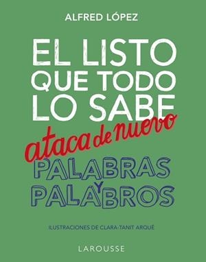 LISTO QUE TODO LO SABE ATACA DE NUEVO. PALABRAS Y PALABROS, EL | 9788418100956 | LÓPEZ, ALFRED | Llibreria L'Illa - Llibreria Online de Mollet - Comprar llibres online