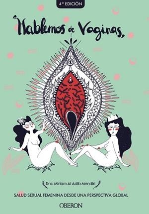 HABLEMOS DE VAGINAS. SALUD SEXUAL FEMENINA DESDE UNA PERSPECTIVA GLOBAL | 9788441541399 | AL ADIB MENDIRI, MIRIAM | Llibreria L'Illa - Llibreria Online de Mollet - Comprar llibres online