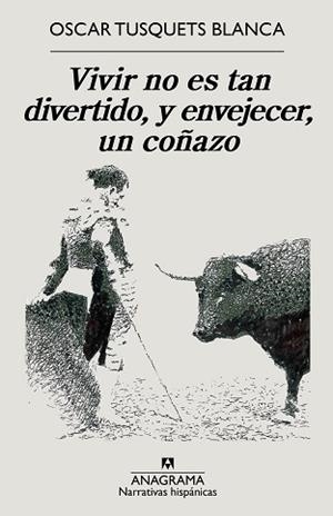 VIVIR NO ES TAN DIVERTIDO, Y ENVEJECER, UN COÑAZO | 9788433999207 | TUSQUETS BLANCA, OSCAR | Llibreria L'Illa - Llibreria Online de Mollet - Comprar llibres online