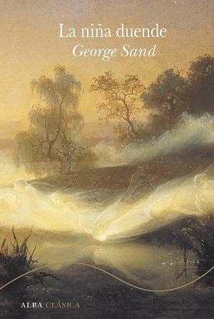 NIÑA DUENDE, LA | 9788490657393 | SAND, GEORGE/GALLEGO URRUTIA, MARÍA TERESA/GARCÍA GALLEGO, AMAYA | Llibreria L'Illa - Llibreria Online de Mollet - Comprar llibres online