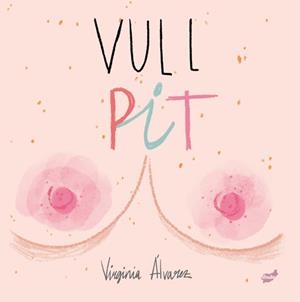VULL PIT | 9788416817900 | ÁLVAREZ LIAÑO, VIRGINIA | Llibreria L'Illa - Llibreria Online de Mollet - Comprar llibres online