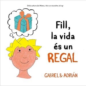 FILL LA VIDA ÉS UN REGAL | 9788418054006 | GABRIEL & ADRIÁN, | Llibreria L'Illa - Llibreria Online de Mollet - Comprar llibres online