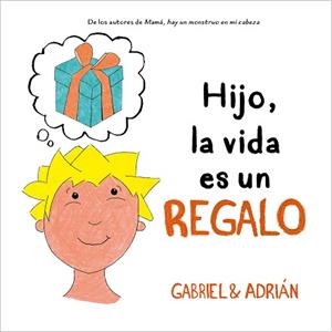 HIJO LA VIDA ES UN REGALO | 9788417921996 | GABRIEL & ADRIÁN, | Llibreria L'Illa - Llibreria Online de Mollet - Comprar llibres online