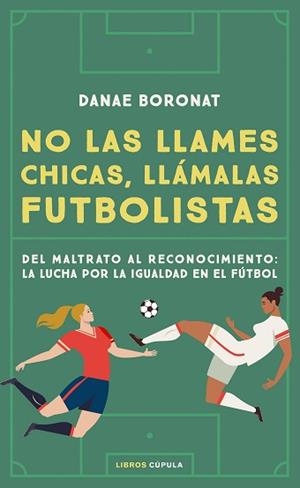 NO LAS LLAMES CHICAS LLÁMALAS FUTBOLISTAS | 9788448028206 | BORONAT, DANAE | Llibreria L'Illa - Llibreria Online de Mollet - Comprar llibres online