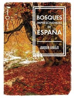 BOSQUES IMPRESCINDIBLES DE ESPAÑA | 9788408239529 | ARAÚJO, JOAQUÍN | Llibreria L'Illa - Llibreria Online de Mollet - Comprar llibres online