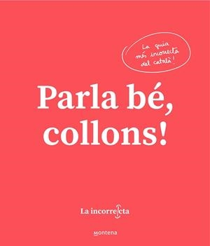 PARLA BÉ COLLONS | 9788418318023 | LA INCORRECTA | Llibreria L'Illa - Llibreria Online de Mollet - Comprar llibres online