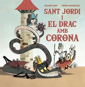 SANT JORDI I EL DRAC AMB CORONA | 9788448857653 | ORO, BEGOÑA/RODRÍGUEZ, PEDRO | Llibreria L'Illa - Llibreria Online de Mollet - Comprar llibres online