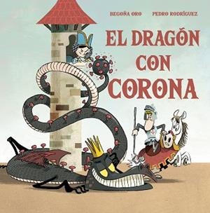 DRAGÓN CON CORONA, EL | 9788448857646 | ORO, BEGOÑA/RODRÍGUEZ, PEDRO | Llibreria L'Illa - Llibreria Online de Mollet - Comprar llibres online