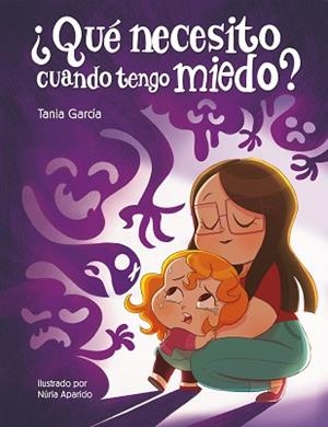 QUÉ NECESITO CUANDO TENGO MIEDO? | 9788448857738 | GARCÍA, TANIA | Llibreria L'Illa - Llibreria Online de Mollet - Comprar llibres online
