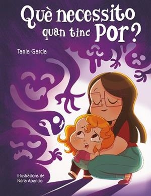 QUÈ NECESSITO QUAN TINC POR? | 9788448857752 | GARCÍA, TANIA | Llibreria L'Illa - Llibreria Online de Mollet - Comprar llibres online