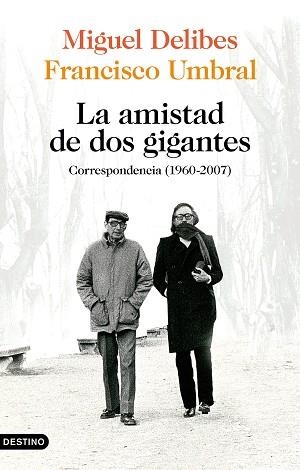 AMISTAD DE DOS GIGANTES, LA | 9788423359172 | DELIBES, MIGUEL/UMBRAL, FRANCISCO | Llibreria L'Illa - Llibreria Online de Mollet - Comprar llibres online