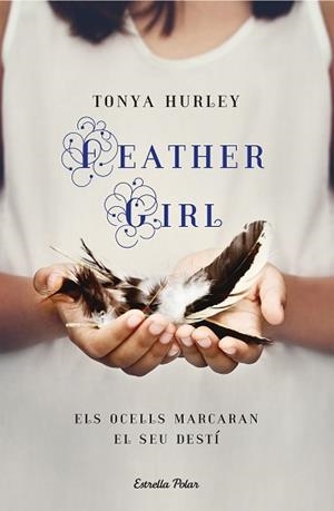 FEATHERGIRL | 9788418444012 | HURLEY, TONYA | Llibreria L'Illa - Llibreria Online de Mollet - Comprar llibres online