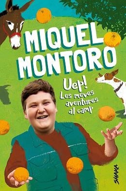 UEP! LES MEVES AVENTURES AL CAMP | 9788418456046 | MONTORO, MIQUEL | Llibreria L'Illa - Llibreria Online de Mollet - Comprar llibres online