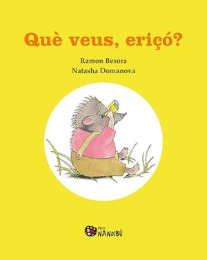 QUÈ VEUS ERIÇÓ? | 9788413032368 | BESORA OLIVA, RAMON/DOMANOVA, NATASHA | Llibreria L'Illa - Llibreria Online de Mollet - Comprar llibres online
