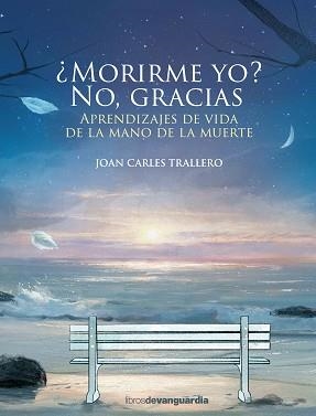 MORIRME YO? NO GRACIAS | 9788416372898 | TRALLERO, JOAN CARLES | Llibreria L'Illa - Llibreria Online de Mollet - Comprar llibres online