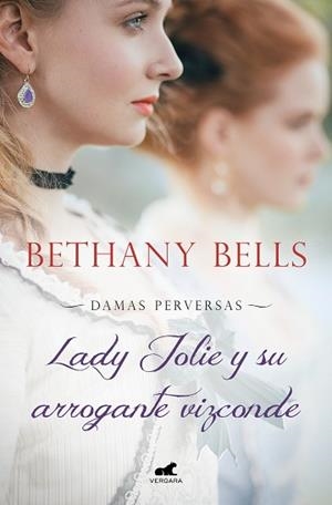 LADY JOLIE Y SU ARROGANTE VIZCONDE (DAMAS PERVERSAS 1) | 9788418045585 | BELLS, BETHANY | Llibreria L'Illa - Llibreria Online de Mollet - Comprar llibres online