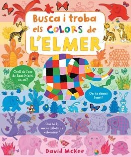 BUSCA I TROBA ELS COLORS DE L'ELMER  | 9788448857349 | MCKEE, DAVID | Llibreria L'Illa - Llibreria Online de Mollet - Comprar llibres online