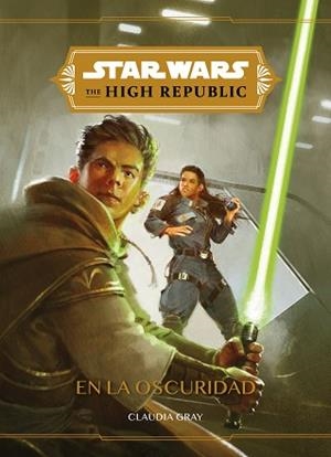 STAR WARS. THE HIGH REPUBLIC. EN LA OSCURIDAD | 9788408240495 | STAR WARS | Llibreria L'Illa - Llibreria Online de Mollet - Comprar llibres online