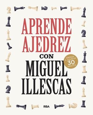 APRENDE AJEDREZ CON MIGUEL ILLESCAS | 9788491876045 | ILLESCAS CÓRDOBA, MIGUEL | Llibreria L'Illa - Llibreria Online de Mollet - Comprar llibres online