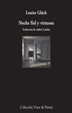 NOCHE FIEL Y VIRTUOSA | 9788498954296 | GLÜCK, LOUISE | Llibreria L'Illa - Llibreria Online de Mollet - Comprar llibres online
