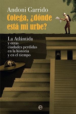 COLEGA, ¿DÓNDE ESTÁ MI URBE? | 9788413840208 | GARRIDO, ANDONI | Llibreria L'Illa - Llibreria Online de Mollet - Comprar llibres online