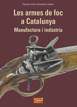ARMES DE FOC A CATALUNYA, LES | 9788423208678 | HERNÀNDEZ CARDONA, FRANCESC XAVIER | Llibreria L'Illa - Llibreria Online de Mollet - Comprar llibres online