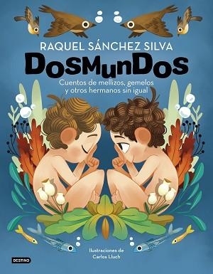 DOSMUNDOS. CUENTOS DE MELLIZOS, GEMELOS Y OTROS HERMANOS SIN IGUAL | 9788408241966 | SÁNCHEZ SILVA, RAQUEL/LLUCH, CARLOS | Llibreria L'Illa - Llibreria Online de Mollet - Comprar llibres online