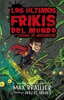 ÚLTIMOS FRIKIS DEL MUNDO Y LA ESPADA DE MEDIANOCHE | 9788418002755 | BRALLIER, MAX | Llibreria L'Illa - Llibreria Online de Mollet - Comprar llibres online