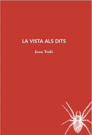 VISTA ALS DITS, LA | 9788412328929 | TODO, JOAN | Llibreria L'Illa - Llibreria Online de Mollet - Comprar llibres online