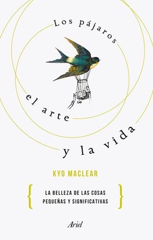 PÁJAROS EL ARTE Y LA VIDA, LOS | 9788434433526 | MACLEAR, KYO | Llibreria L'Illa - Llibreria Online de Mollet - Comprar llibres online