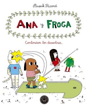 ANA Y FROGA, TOMO 4: CONTINÚAN LOS DESASTRES... | 9788417059613 | RICARD, ANOUK | Llibreria L'Illa - Llibreria Online de Mollet - Comprar llibres online
