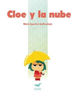 CLOE Y LA NUBE | 9788494606380 | NÚRIA APARICIO (LAPENDEJA) | Llibreria L'Illa - Llibreria Online de Mollet - Comprar llibres online