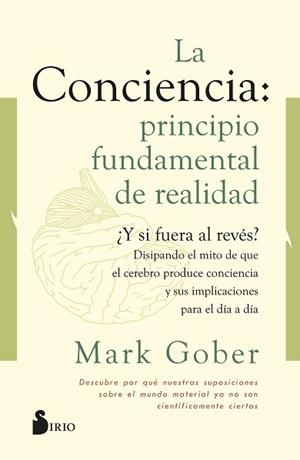 CONCIENCIA PRINCIPIO FUNDAMENTAL DE REALIDAD, LA | 9788418531187 | GOBER, MARK | Llibreria L'Illa - Llibreria Online de Mollet - Comprar llibres online