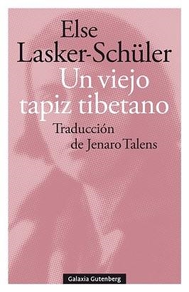 VIEJO TAPIZ TIBETANO Y OTROS POEMAS DE AMOR, UN | 9788418526381 | LASKER-SCHÜLLER, ELSE | Llibreria L'Illa - Llibreria Online de Mollet - Comprar llibres online