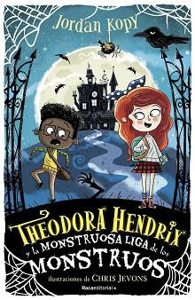 THEODORA HENDRIX Y LA MONSTRUOSA LIGA DE LOS MONSTRUOS | 9788418417290 | KOPY, JORDAN | Llibreria L'Illa - Llibreria Online de Mollet - Comprar llibres online