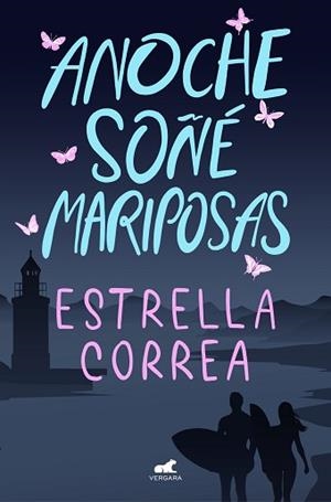 ANOCHE SOÑÉ MARIPOSAS | 9788418045783 | CORREA, ESTRELLA | Llibreria L'Illa - Llibreria Online de Mollet - Comprar llibres online