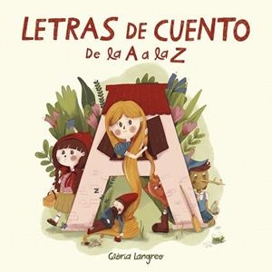 LETRAS DE CUENTO. DE LA A A LA Z | 9788448857622 | LANGREO, GLÒRIA | Llibreria L'Illa - Llibreria Online de Mollet - Comprar llibres online