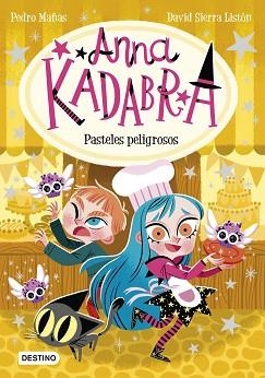 ANNA KADABRA 6. PASTELES PELIGROSOS | 9788408241973 | MAÑAS, PEDRO/SIERRA LISTÓN, DAVID | Llibreria L'Illa - Llibreria Online de Mollet - Comprar llibres online