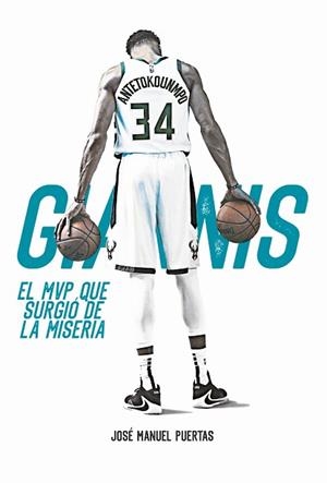 GIANNIS ANTETOKOUNMPO. EL MVP QUE SURGIÓ DE LA MISERIA | 9788415448549 | PUERTAS GARCÍA, JOSÉ MANUEL | Llibreria L'Illa - Llibreria Online de Mollet - Comprar llibres online