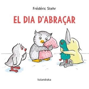 DIA D'ABRAÇAR, EL  | 9788418558061 | STEHR, FREDERIC | Llibreria L'Illa - Llibreria Online de Mollet - Comprar llibres online
