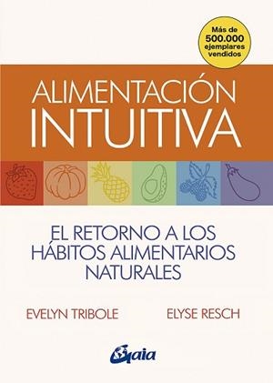 ALIMENTACIÓN INTUITIVA | 9788484458814 | TRIBOLE, EVELYN/RESCH, ELYSE | Llibreria L'Illa - Llibreria Online de Mollet - Comprar llibres online