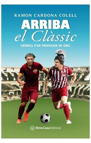 ARRIBA EL CLÀSSIC | 9788418013423 | CARDONA COLELL, RAMON | Llibreria L'Illa - Llibreria Online de Mollet - Comprar llibres online