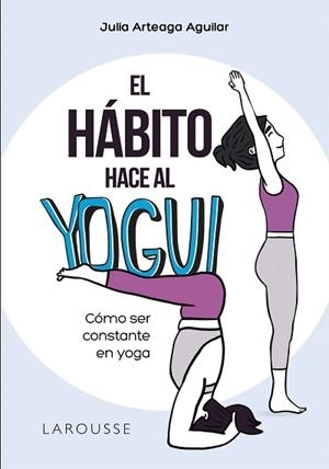 HÁBITO HACE AL YOGUI, EL | 9788418473159 | ARTEAGA AGUILAR, JULIA | Llibreria L'Illa - Llibreria Online de Mollet - Comprar llibres online