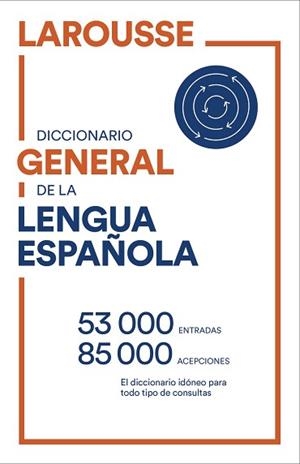 DICCIONARIO GENERAL DE LENGUA ESPAÑOLA | 9788418473081 | LAROUSSE EDITORIAL | Llibreria L'Illa - Llibreria Online de Mollet - Comprar llibres online