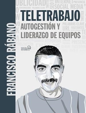 TELETRABAJO: AUTOGESTIÓN Y LIDERAZGO DE EQUIPOS | 9788441542716 | RÁBANO, FRANCISCO | Llibreria L'Illa - Llibreria Online de Mollet - Comprar llibres online