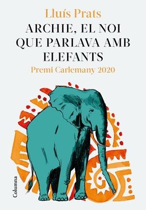 ARCHIE EL NOI QUE PARLAVA AMB ELEFANTS | 9788466427913 | PRATS MARTÍNEZ, LLUÍS | Llibreria L'Illa - Llibreria Online de Mollet - Comprar llibres online